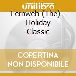 Fernweh (The) - Holiday Classic cd musicale di Fernweh