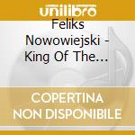 Feliks Nowowiejski - King Of The Winds cd musicale di Feliks / Sinfonia Varsovia Nowowiejski
