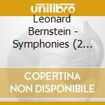 Leonard Bernstein - Symphonies (2 Cd) cd musicale di Leonard Bernstein