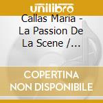 Callas Maria - La Passion De La Scene / 1 Cd cd