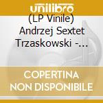 (LP Vinile) Andrzej Sextet Trzaskowski - Seant: Polish Jazz 11