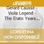 Gerard Causse - Viola Legend - The Erato Years (13 Cd) cd musicale di Gerard Causse
