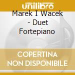 Marek I Wacek - Duet Fortepiano cd