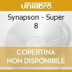 Synapson - Super 8 cd musicale di Synapson