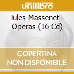 Jules Massenet - Operas (16 Cd) cd