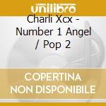 Charli Xcx - Number 1 Angel / Pop 2