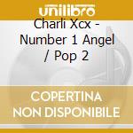 Charli Xcx - Number 1 Angel / Pop 2 cd