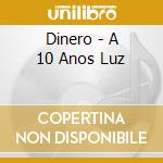 Dinero - A 10 Anos Luz cd musicale di Dinero