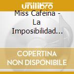 Miss Cafeina - La Imposibilidad Del Fenomeno cd