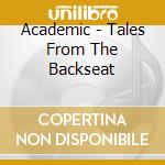 Academic - Tales From The Backseat cd