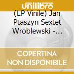 (LP Vinile) Jan Ptaszyn Sextet Wroblewski - Moja Slodka Europejska Ojczyzna (Polish Jazz 80) vinile