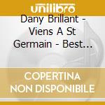 Dany Brillant - Viens A St Germain - Best Of cd musicale di Dany Brillant