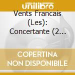 Vents Francais (Les): Concertante (2 Cd) cd musicale di Les Vents Francais