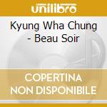 Kyung Wha Chung - Beau Soir cd musicale di Kyung Wha Chung