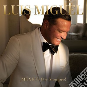 Luis Miguel - Mexico Por Siempre! cd musicale di Luis Miguel,