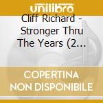 Cliff Richard - Stronger Thru The Years (2 Cd) cd musicale di Cliff Richard