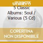 5 Classic Albums: Soul / Various (5 Cd) cd