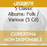 5 Classic Albums: Folk / Various (5 Cd) cd