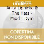 Anita Lipnicka & The Hats - Miod I Dym cd
