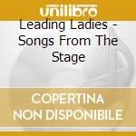 Leading Ladies - Songs From The Stage cd