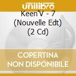 Keen'V - 7 (Nouvelle Edt) (2 Cd) cd musicale di Keen''V