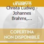 Christa Ludwig - Johannes Brahms, Richard Wagner, Ludwig Van Beethoven, Gustav Mahler cd musicale di Christa Ludwig