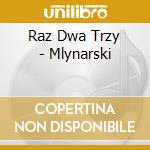 Raz Dwa Trzy - Mlynarski cd musicale di Raz Dwa Trzy