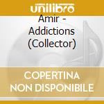 Amir - Addictions (Collector) cd musicale di Amir