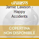 Jamie Lawson - Happy Accidents cd musicale di Jamie Lawson