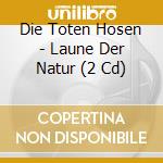 Die Toten Hosen - Laune Der Natur (2 Cd) cd