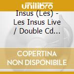 Insus (Les) - Les Insus Live / Double Cd Standard cd musicale
