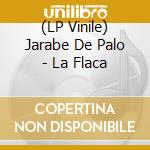 (LP Vinile) Jarabe De Palo - La Flaca