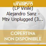 (LP Vinile) Alejandro Sanz - Mtv Unplugged (3 Lp) vinile