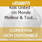 Kids United - Un Monde Meilleur & Tout (2 Cd) cd