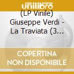 (LP Vinile) Giuseppe Verdi - La Traviata (3 Lp) lp vinile di Giuseppe Verdi