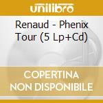 Renaud - Phenix Tour (5 Lp+Cd) cd musicale di Renaud