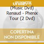 (Music Dvd) Renaud - Phenix Tour (2 Dvd) cd musicale