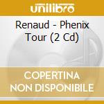 Renaud - Phenix Tour (2 Cd) cd