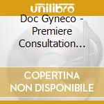 Doc Gyneco - Premiere Consultation 20E cd musicale di Doc Gyneco