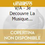 V/A - Je Decouvre La Musique Classique cd