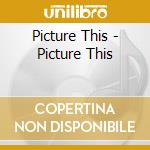 Picture This - Picture This cd