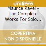 Maurice Ravel - The Complete Works For Solo Piano (2 Cd)