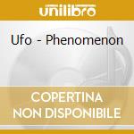 Ufo - Phenomenon cd musicale di Ufo