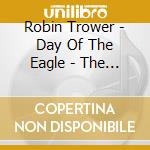 Robin Trower - Day Of The Eagle - The Best Of Robin Trower cd musicale di Robin Trower