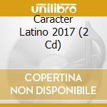 Caracter Latino 2017 (2 Cd) cd