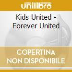 Kids United - Forever United cd musicale di Kids United