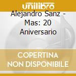 Alejandro Sanz - Mas: 20 Aniversario cd
