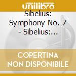 Sibelius: Symphony No. 7 - Sibelius: Symphony No. 7 cd
