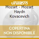 Mozart - Mozart Haydn Kovacevich cd