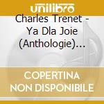 Charles Trenet - Ya Dla Joie (Anthologie) (19 Cd) cd
